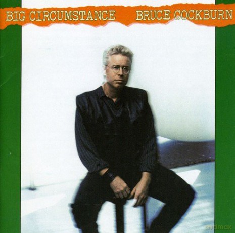 Bruce Cockburn: Big Circumstances +B.T. [CD]