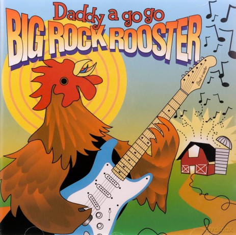 Daddy a Go Go: Big Rock Rooster [CD]