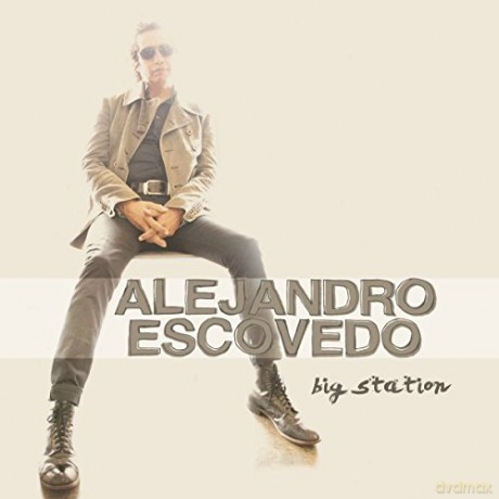 Alejandro Escovedo: Big Station [CD]