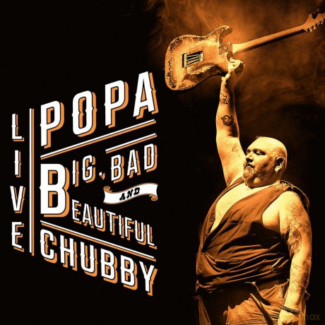 Popa Chubby: Big, Bad And Beautiful Live [2CD]