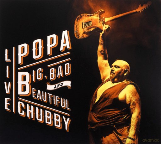 Popa Chubby: Big, Bad And Beautiful Live [2CD]