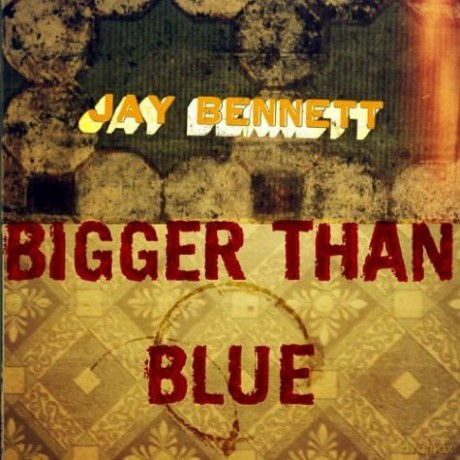 Jay Bennett: Bigger Than Blue [CD]