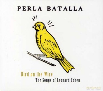 Perla Batalla: Bird on the Wire: The Songs of Leonard Cohen [CD]