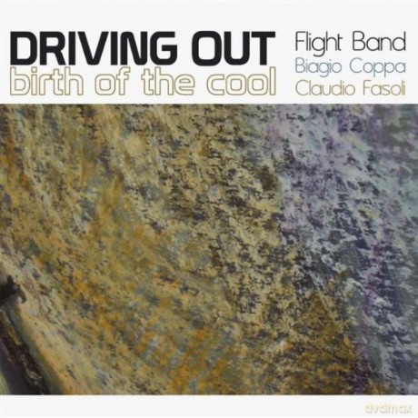 Driving Out Flight Band: Birth Of The Cool [CD]