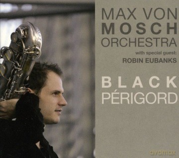 Max Von Mosch Orchestra: Black Perigord [CD]