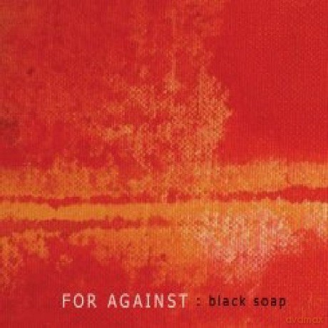 For Against: Black Soap [CD]