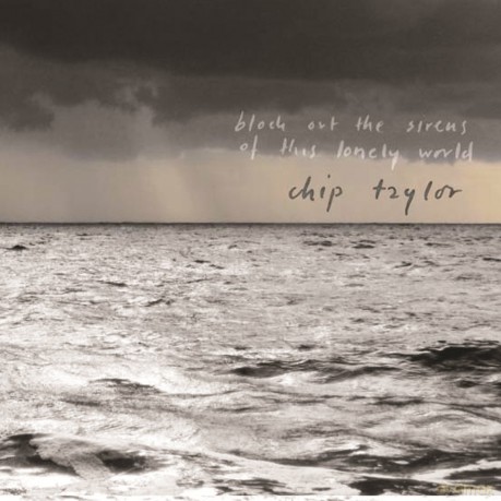 Chip Taylor: Block Out the Sirens of This Lonely World [CD]