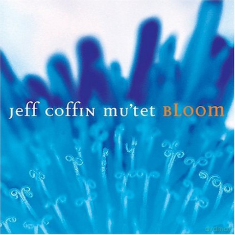 Jeff Coffin: Bloom [CD]