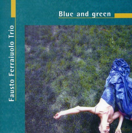 Fausto Ferraiuolo Trio: Blue And Green [CD]