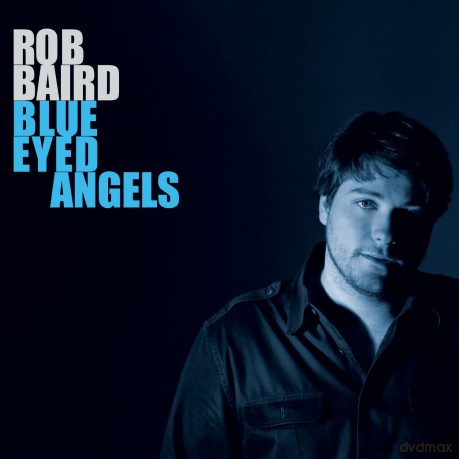Rob Baird: Blue Eyed Angels [CD]