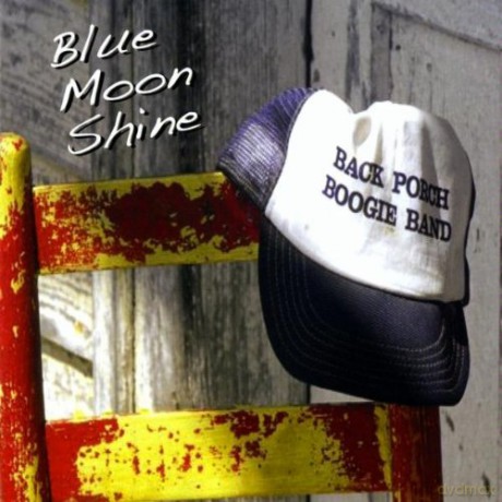 Back Porch Boogie Band: Blue Moon Shine [CD]
