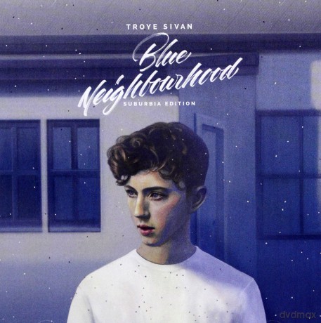 Troye Sivan: Blue Neighbourhood - Suburbia Edition [2CD]