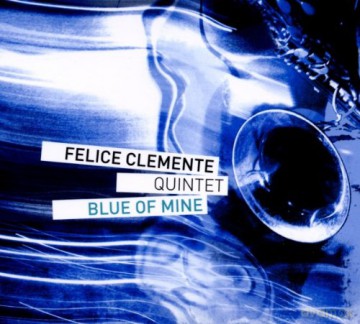 Felice Clemente Quintet: Blue Of Mine [CD]