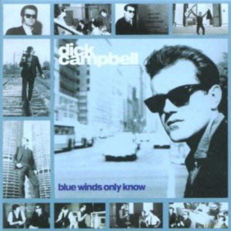 Dick Campbell: Blue Winds Only Know [CD]