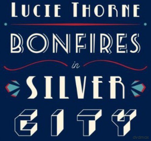 Lucie Thorne: Bonfires In Silver City [CD]