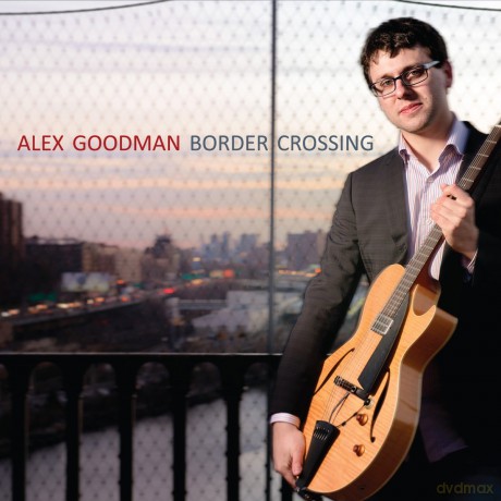 Alex Goodman: Border Crossing [CD]