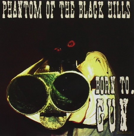 Phantom Of The Black Hill: Born to Gun [CD]