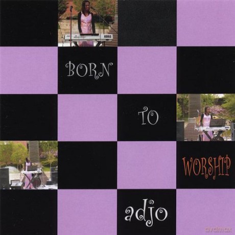 Adjo Amekudzi: Born to Worship [CD]