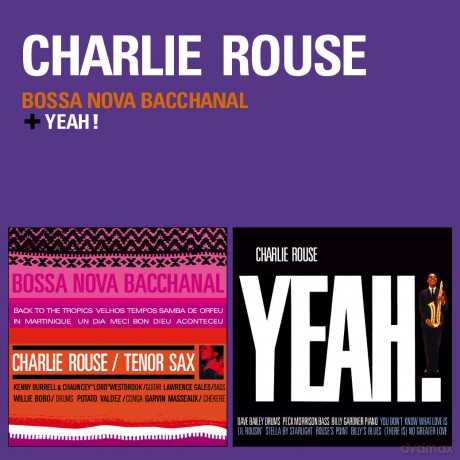 Charlie Rouse: Bossa Nova Bacchanal + Yeah! [CD]