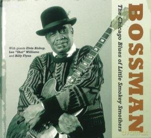 Little Smokey Smothers: Bossman,The Chicago Blues [CD]