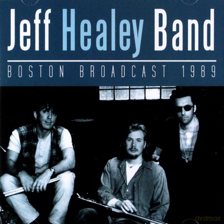 The Jeff Healey Band: Boston Broadcast 1989 [CD]