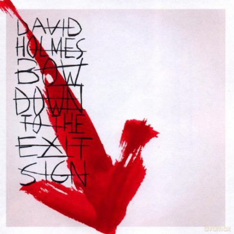 David Holmes: Bow Down to the Exit Sign [CD]