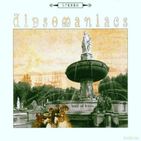 Dipsomaniacs: Braid Of Knees [CD]