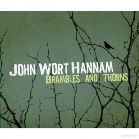 John Wort Hannam: Brambles And Thorns [CD]