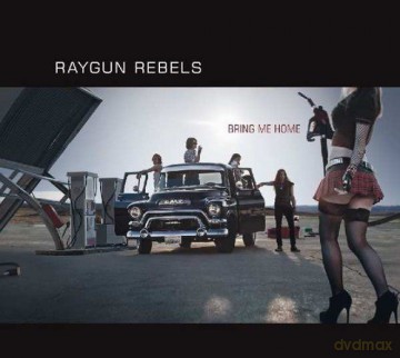 Raygun Rebels: Bring Me Home [CD]