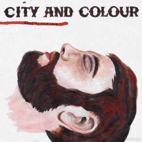 City and Colour: Bring Me Your Love [CD]