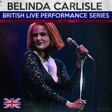 Belinda Carlisle: Bristish Live Performance Series [CD]