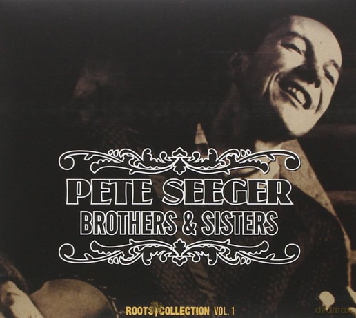 Pete Seeger: Brothers and Sisters [2CD]