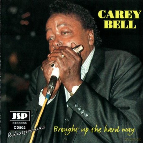Carey Bell: Brought Up The Hard Way [CD]