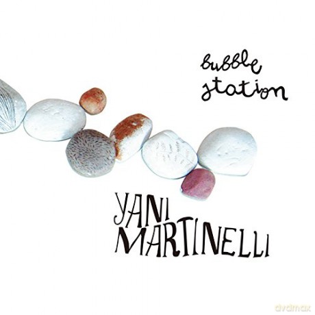 Yani Martinelli: Bubble Station [CD]