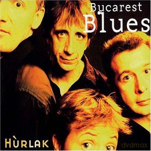 Hurlak: Bucarest Blues [CD]