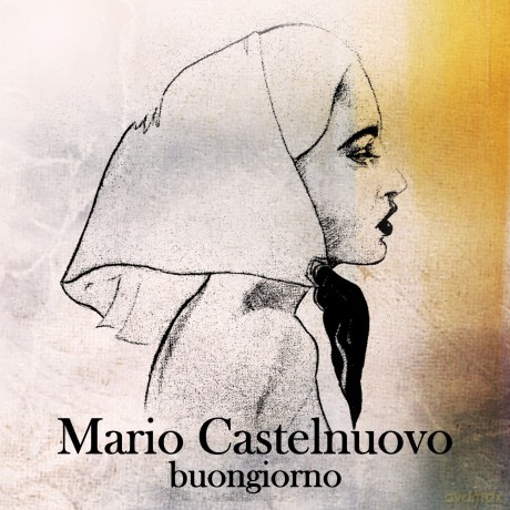 Mario Castelnuovo: Buongiorno [CD]