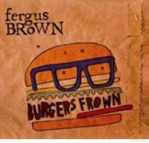 Fergus Brown: Burgers Frown [CD]