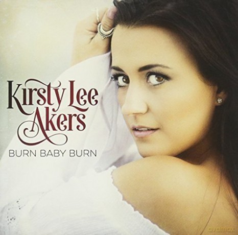 Kirsty Lee Akers: Burn Baby Burn [CD]