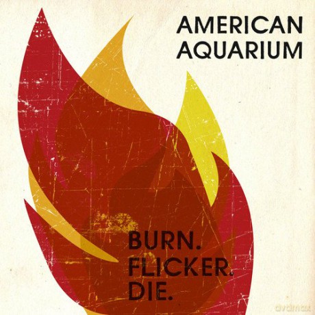 American Aquarium: Burn Flicker Die [CD]