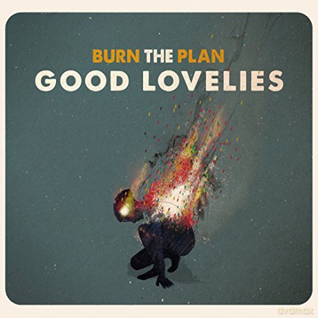 Good Lovelies: Burn The Plan [CD]