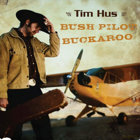 Tim Hus: Bush Pilot Buckaroo [CD]