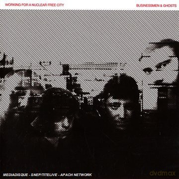 Working for a Nuclear Free City: Businessmen And Ghosts [2CD]