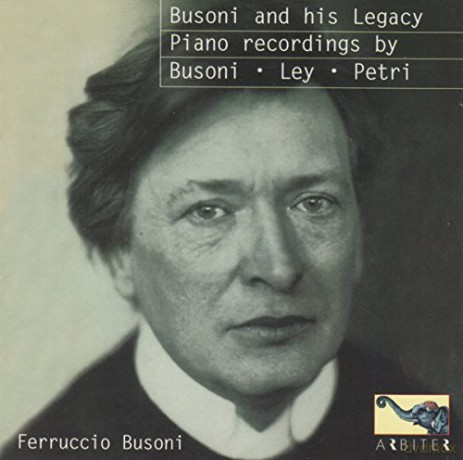 Ferruccio Busoni: Busoni and His Legacy [CD]