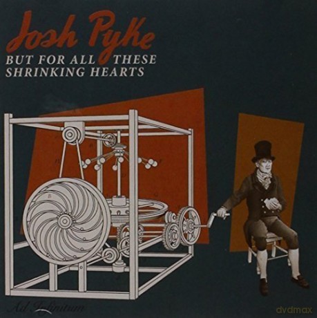 Josh Pyke: But For All These Shrinking Hearts [CD]