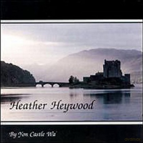 Heather Heywood: By Yon Castle Wa [CD]