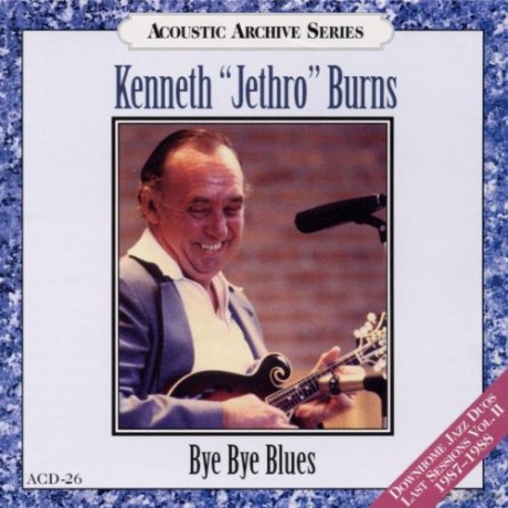Kenneth "Jethro" Burns: Bye Bye Blues [CD]