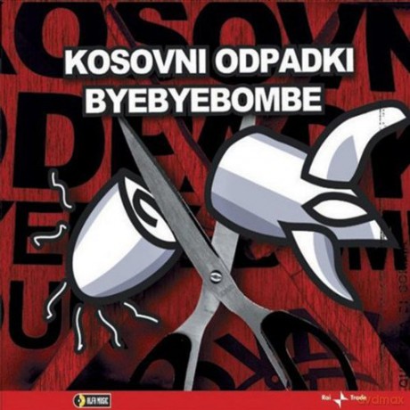 Kosovni Odpadki: Bye Bye Bombe [CD]