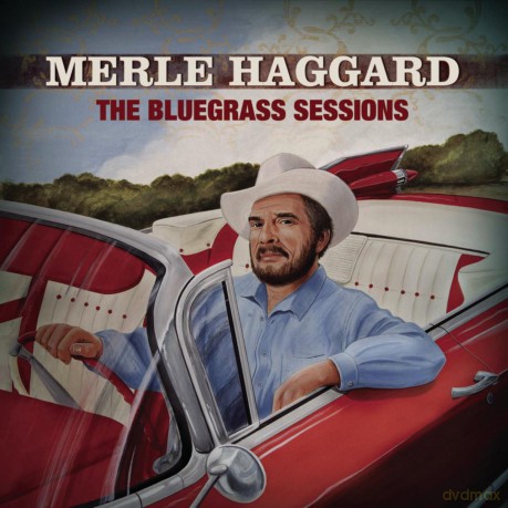 Merle Haggard: The Bluegrass Sessions [CD]