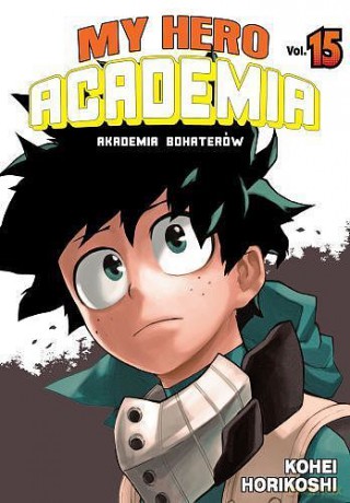 My Hero Academia - Akademia bohaterów (Tom 15) - Kohei Horikoshi [KOMIKS]