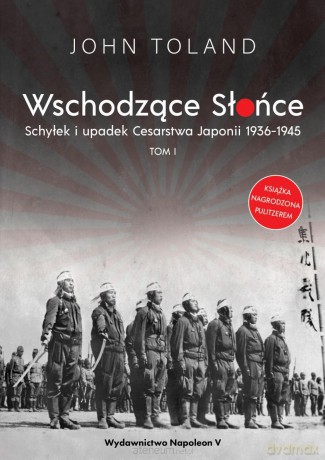 Wschodzące Słońce (Tom 1) Schyłek i upadek Cesarstwa.. - John Toland [KSIĄŻKA]
